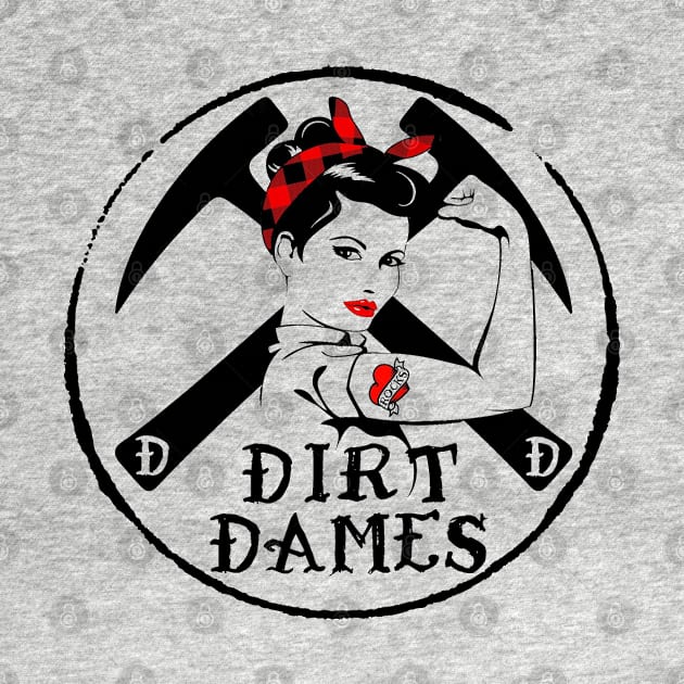 Dirt Dames - Women Rockhound, Geologist, Paleontologist, Fosssil Girl, by I Play With Dead Things